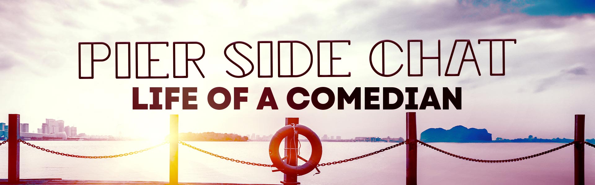 Pier Side Chat - Life of a Comedian