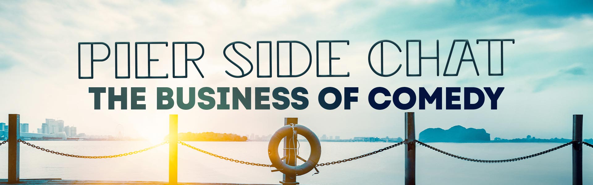 Pier Side Chat - The Business of Comedy