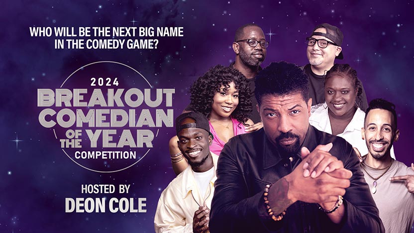 Who will be the Next Big Name in the Comedy Game? 2024 Breakout Comedian of the Year Competition hosted by Deon Cole